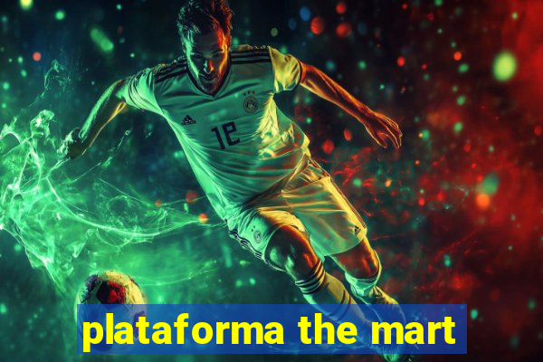 plataforma the mart